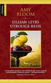 Lillian Leybs utrolige reise av Amy Bloom (Heftet)