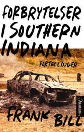 Forbrytelser i Southern Indiana av Frank Bill (Innbundet)