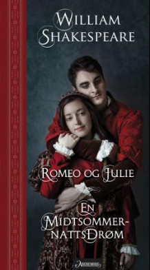 Romeo og Julie ; En midtsommernattsdrøm av William Shakespeare (Innbundet)