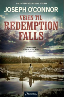 Veien til Redemption Falls av Joseph O'Connor (Ebok)