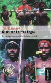 Kuskusen har fire fingre av Tim Flannery (Heftet)