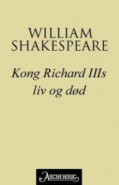 Kong Richard III's liv og død av William Shakespeare (Ebok)