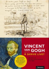 Å skrive livet av Vincent van Gogh (Innbundet)