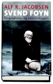 Svend Foyn av Alf R. Jacobsen (Innbundet)