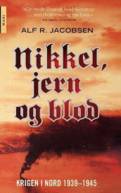 Nikkel, jern og blod av Alf R. Jacobsen (Innbundet)