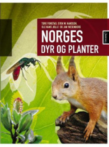 Norges dyr og planter av Tore Fonstad, Even W. Hanssen, Ole Hans Jølle og Jan Wesenberg (Innbundet)