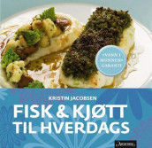 Fisk & kjøtt til hverdags av Kristin Jacobsen (Innbundet)