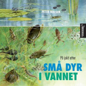 På jakt etter små dyr i vannet av Peter Nielsen (Innbundet)