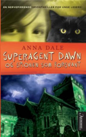 Superagent Dawn og spionen som forsvant av Anna Dale (Innbundet)