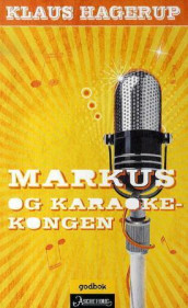 Markus og karaokekongen av Klaus Hagerup (Innbundet)