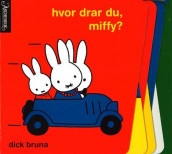 Hvor drar du, Miffy? av Dick Bruna (Kartonert)