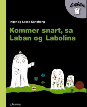 Kommer snart, sa Laban og Labolina av Inger Sandberg og Lasse Sandberg (Innbundet)