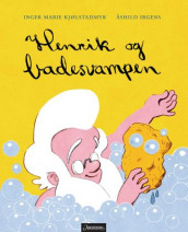 Henrik og badesvampen av Inger Marie Kjølstadmyr (Innbundet)