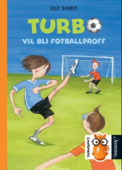 Turbo vil bli fotballproff av Ulf Sindt (Innbundet)