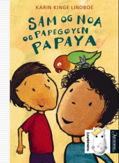 Sam og Noa og papegøyen Papaya av Karin Kinge Lindboe (Innbundet)