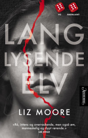 Lang lysende elv av Liz Moore (Innbundet)