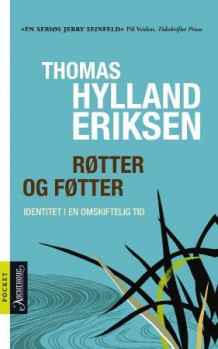 Røtter og føtter av Thomas Hylland Eriksen (Heftet)