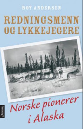 Redningsmenn og lykkejegere av Roy Andersen (Innbundet)