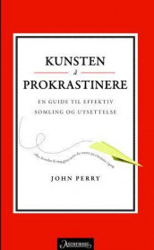Kunsten å prokrastinere av John Perry (Ebok)