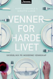 Venner for harde livet av Birgitte Lange og Marit Slagsvold (Ebok)