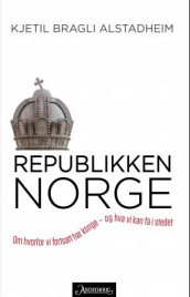 Republikken Norge av Kjetil Bragli Alstadheim (Innbundet)