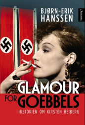 Glamour for Goebbels av Bjørn-Erik Hanssen (Innbundet)
