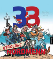 33 utrolige nordmenn av Webjørn S. Espeland, Sven Bisgaard Sundet og Ken Wasenius-Nilsen (Innbundet)