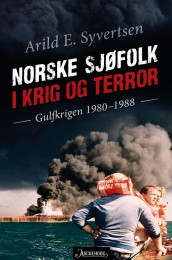 Norske sjøfolk i krig og terror av Arild E. Syvertsen (Innbundet)