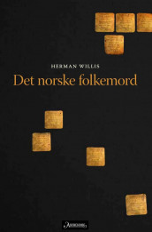 Det norske folkemord av Herman Willis (Innbundet)