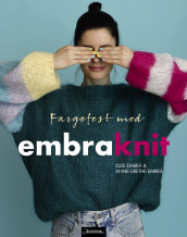 Fargefest med embraknit av Anne-Grethe Embrå og Julie Embrå (Innbundet)