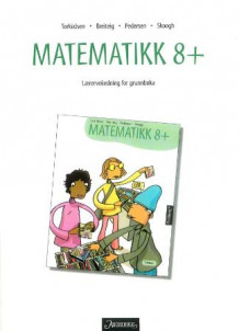 Matematikk 8+ av Svein H. Torkildsen, Trygve Breiteig, Per Inge Pedersen, Lennart Skoogh, Ronny Ahlström, Jan-Olof Björlin og Lena Torbjörnson (Heftet)