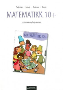 Matematikk 10+ av Svein H. Torkildsen, Trygve Breiteig, Per Inge Pedersen, Lennart Skoogh, Ronny Ahlström, Jan-Olof Björlin og Lena Torbjörnson (Heftet)