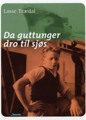 Da guttunger dro til sjøs av Lasse Trædal (Innbundet)