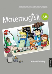 Matemagisk 6A av Annette Hessen Bjerke, Tom-Erik Kroknes, Olaug Ellen Lona Svingen, Andreas Hernvald, Gunnar Kryger, Hans Persson og Lena Zetterquist (Heftet)