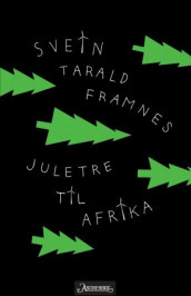 Juletre til Afrika av Svein Tarald Framnes (Innbundet)