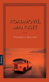 Roadmovie. Manuset av Stephen J. Walton (Innbundet)