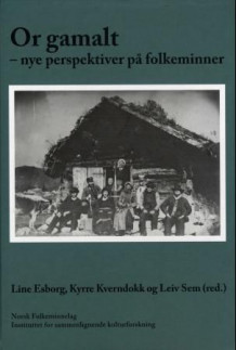 Or gamalt av Line Esborg, Kyrre Kverndokk og Leiv Sem (Innbundet)