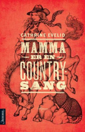 Mamma er en countrysang av Cathrine Evelid (Innbundet)