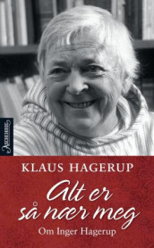 Alt er så nær meg av Klaus Hagerup (Heftet)