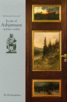 En dør til Asbjørnsen og hans verden av Erik Henning Edvardsen (Innbundet)