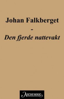 Den fjerde nattevakt av Johan Falkberget (Ebok)