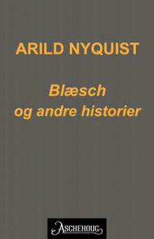 Blæsch og andre historier av Arild Nyquist (Ebok)