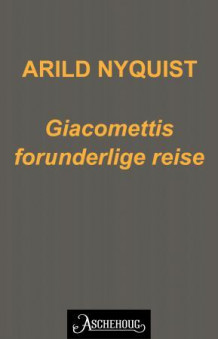 Giacomettis forunderlige reise av Arild Nyquist (Ebok)