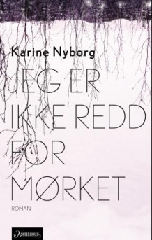 Jeg er ikke redd for mørket av Karine Nyborg (Innbundet)