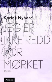 Jeg er ikke redd for mørket av Karine Nyborg (Ebok)