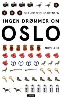 Ingen drømmer om Oslo av Ola Jostein Jørgensen (Innbundet)
