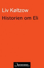 Historien om Eli av Liv Køltzow (Ebok)