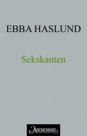 Sekskanten av Ebba Haslund (Ebok)