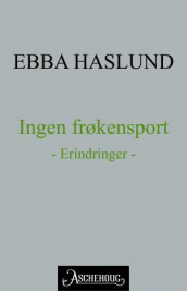 Ingen frøkensport av Ebba Haslund (Ebok)