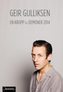 En kropp og Demoner 2014 av Geir Gulliksen (Heftet)